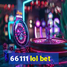 66111 lol bet
